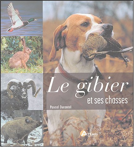 Le  gibier et ses chasses