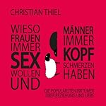 Wieso Frauen immer Sex wollen und Männer immer Kopfschmerzen haben: Die populärsten Irrtümer über Beziehungen und Liebe