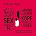 Wieso Frauen immer Sex wollen und Männer immer Kopfschmerzen haben: Die populärsten Irrtümer über Beziehungen und Liebe by