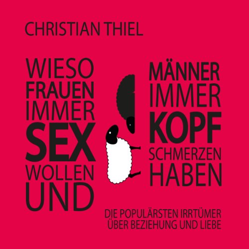 Wieso Frauen immer Sex wollen und Männer immer Kopfschmerzen haben: Die populärsten Irrtümer über Beziehungen und Liebe
