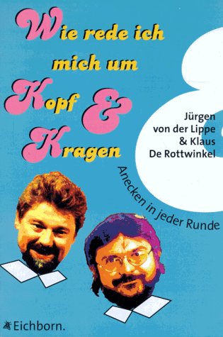 Wie rede ich mich um Kopf und Kragen: Anecken in jeder Runde