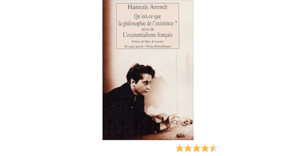 Qu Est Ce Que La Philosophie De L Existence Suivi De L Existentialisme Francais Amazon Fr Arendt Hannah Launay Marc De Ziegler Martin Livres