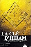 La Clé d'Hiram - Les Pharaons, les Francs-maçons et la découverte des manuscrits secrets de Jésus