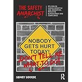 The Safety Anarchist: Relying on human expertise and innovation, reducing bureaucracy and compliance (English Edition)