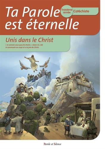 Ta parole est Ã©ternelle. Unis dans le Christ : TroisiÃ¨me annÃ©e - CatÃ©chiste en ligne