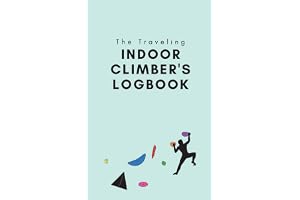The Traveling Indoor Climber's Logbook: A Travel-Sized Book to Track Your Indoor Rock Climbing