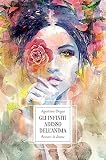 Gli infiniti adesso dell'anima. Ritratti di donna