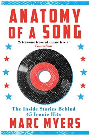 Anatomy of a Song: The Inside Stories Behind 45 Iconic Hits