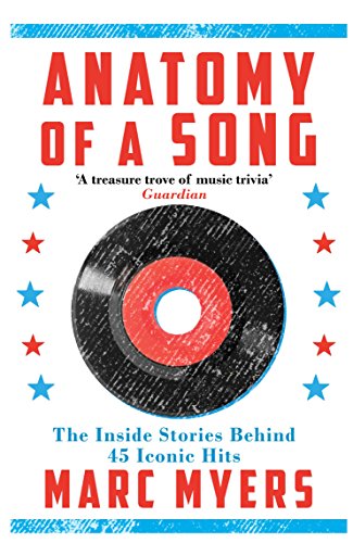Anatomy of a Song: The Inside Stories Behind 45 Iconic Hits