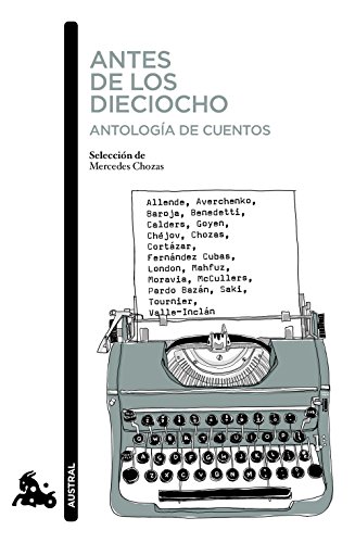 Antes de los dieciocho Antología de cuentos: Selección de Mercedes Chozas (Contemporánea)