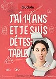 J'ai 14 ans et je suis détestable