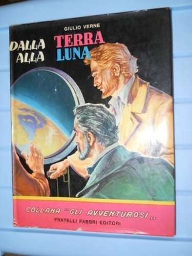 DALLA TERRA ALLA LUNA DALLA TERRA ALLA LUNA