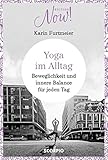 Edition NOW Yoga im Alltag: Beweglichkeit und innere Balance für jeden Tag by 