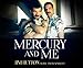 Mercury and Me by
