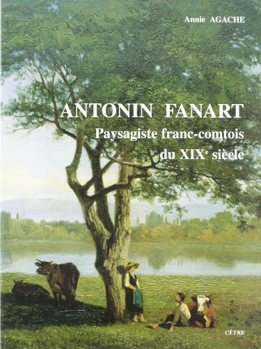 Antonin Fanart : paysagiste franc-comtois du XIXe siècle, 1831-1903