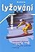 Produktbild Lyžování: lyžaská prprava, alpské lyžování, carving (1999)