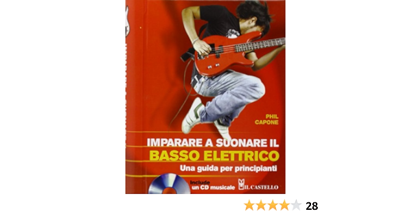 Imparare A Suonare Il Basso Elettrico Una Guida Per Principianti Amazon It Capone Phil Libri