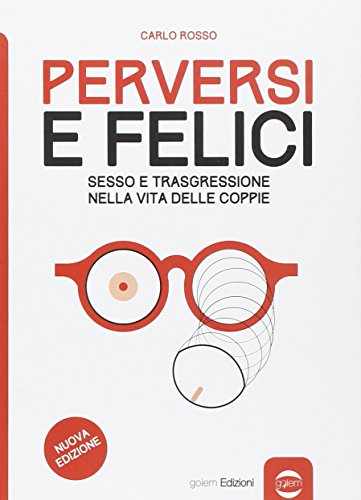 Download Perversi e felici. Sesso e trasgressione nella vita delle coppie Download Perversi e felici. Sesso e trasgressione nella vita delle coppie