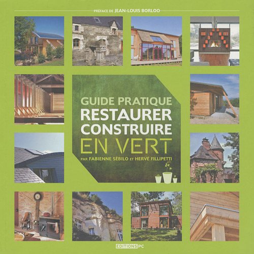 couverture de : Guide pratique restaurer, construire en vert