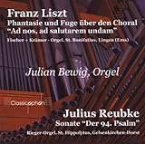 Franz Liszt: Ad nos ad salutarem undam / Julius Reubke: Sonate 94. Psalm - Julian Bewig