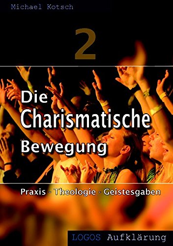 Preisvergleich Produktbild Die Charismatische Bewegung 2: Praxis - Theologie - Geistesgaben