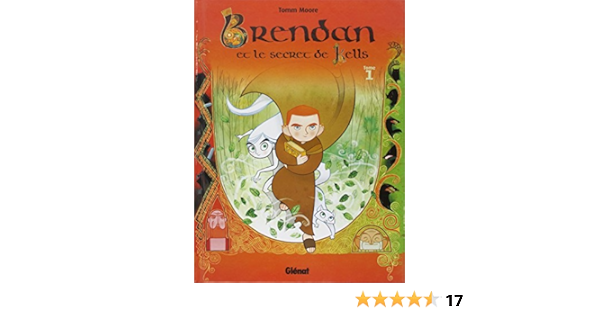 Brendan Et Le Secret De Kells Tome 01 Brendan Et Le Secret De Kells 1 Amazon Co Uk Moore Tomm 9782723467704 Books