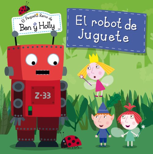 Download El robot de juguete (El pequeño reino de Ben y Holly. Primeras lecturas) Download El robot de juguete (El pequeño reino de Ben y Holly. Primeras lecturas)