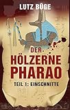 Cover zum Buch Der hölzerne Pharao: Einschnitte