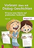 Vorlesen üben mit Dialog-Geschichten - Klasse 1/2: 15 kurze Lese-Stücke auf praktischen Textkarten by 