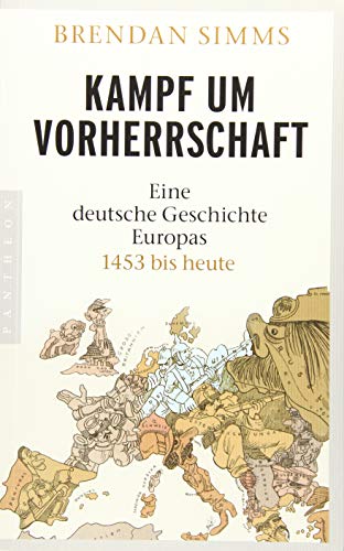 Kampf um Vorherrschaft: Eine deutsche Geschichte Europas 1453 bis heute