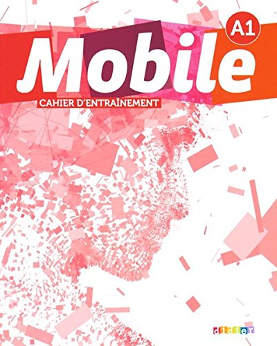 Mobile. Niveau A1. Cahier D'Exercices