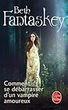 Comment se débarrasser d'un vampire amoureux