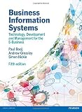 Business Information Systems, 5th edn: Technology, Development and Management for the E-Business by