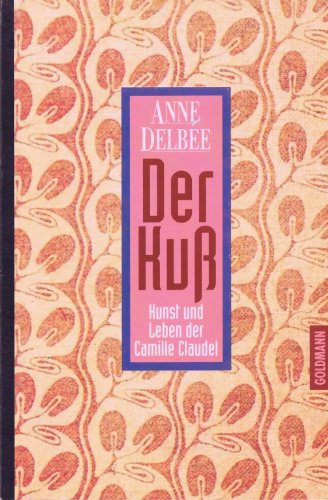 Download Der Kuss. Kunst und Leben der Camille Claudel Download Der Kuss. Kunst und Leben der Camille Claudel