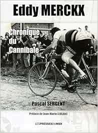 Eddy Merckx Chronique Du Cannibale Amazon De Sergent Pascal Fremdsprachige Bucher