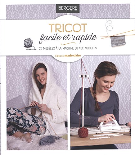 Télécharger Tricot facile et rapide : 20 modèles à la machine ou aux aiguilles Livre eBook France