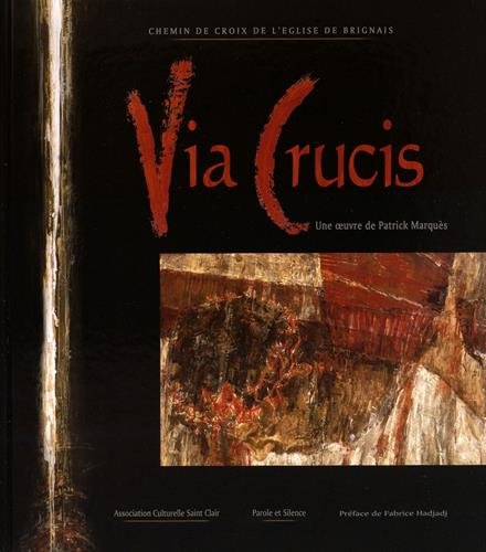 Download Via Crucis, chemin de croix de l'église de Brignais : Une oeuvre de Patrick Marquès Download Via Crucis, chemin de croix de l'église de Brignais : Une oeuvre de Patrick Marquès