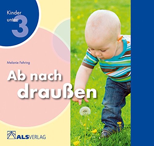 Preisvergleich Produktbild Ab nach draußen (ALS-Studio-Reihe, Kinder unter 3)