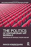 Image de The Politics of Contemporary Art Biennials: Spectacles of Critique, Theory and Art