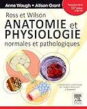 Ross et Wilson. Anatomie et physiologie normales et pathologiques