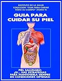 Image de GUIA PARA CUIDAR SU PIEL: ¡SI... HAY ESTRATEGIAS PARA MANTENERLA EN CONDICIONES OPTIMAS! (COMO CUIDAR TODO SU CUERPO nº 9)