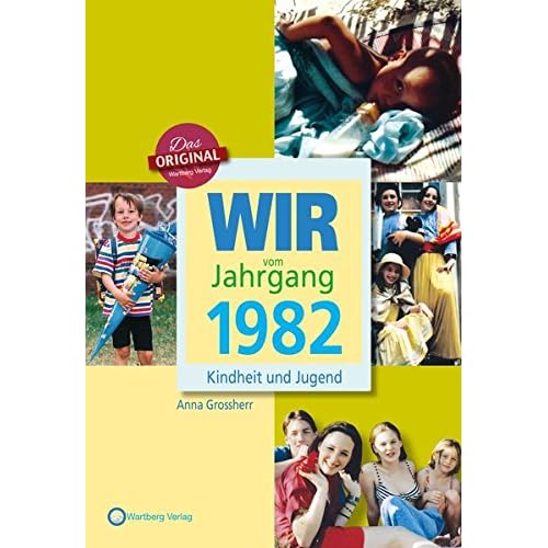 Wir vom Jahrgang 1982 - Kindheit und Jugend (Jahrgangsbände): 35. Geburtstag Wir vom Jahrgang 1982 - Kindheit und Jugend (Jahrgangsbände): 35. Geburtstag