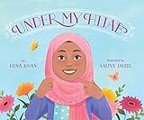 Under My Hijab by Hena Khan, Aaliya Jaleel