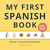 My First Spanish Book: Bilingual Spanish-English first words book with phonetics (Spanish-English Bilingual Books for Childre