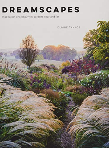 Dreamscapes. Inspiration And Beauty In Gardens Nea por Claire Takacs