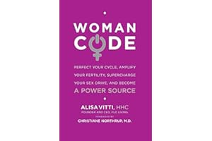 WomanCode: Unlocking Women's Health - A Holistic Approach to Hormone Balance, Fertility, and Wellness Through Nutrition and Lifestyle Changes