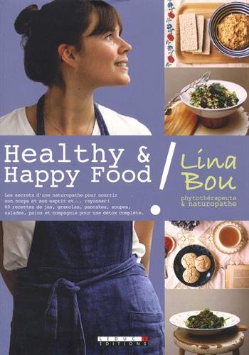 Télécharger Healthy & Happy Food ! Les secrets d'une naturopathe pour nourrir son corps et son esprit et... rayo PDF