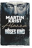 Bücher Neuerscheinungen 2022 - Böses Kind von Martin Krist