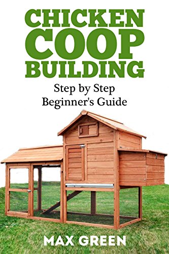 Chicken Coop Building Step By Step Guide For Beginners Chicken