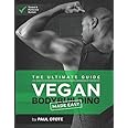 Vegan Bodybuilding Made Easy: The ultimate Guide